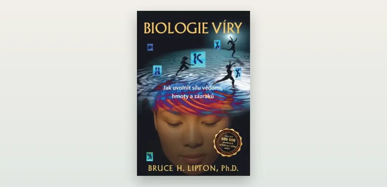 Recenze knihy Biologie víry (Bruce Lipton): inspirace, kde věda končí a přání začíná