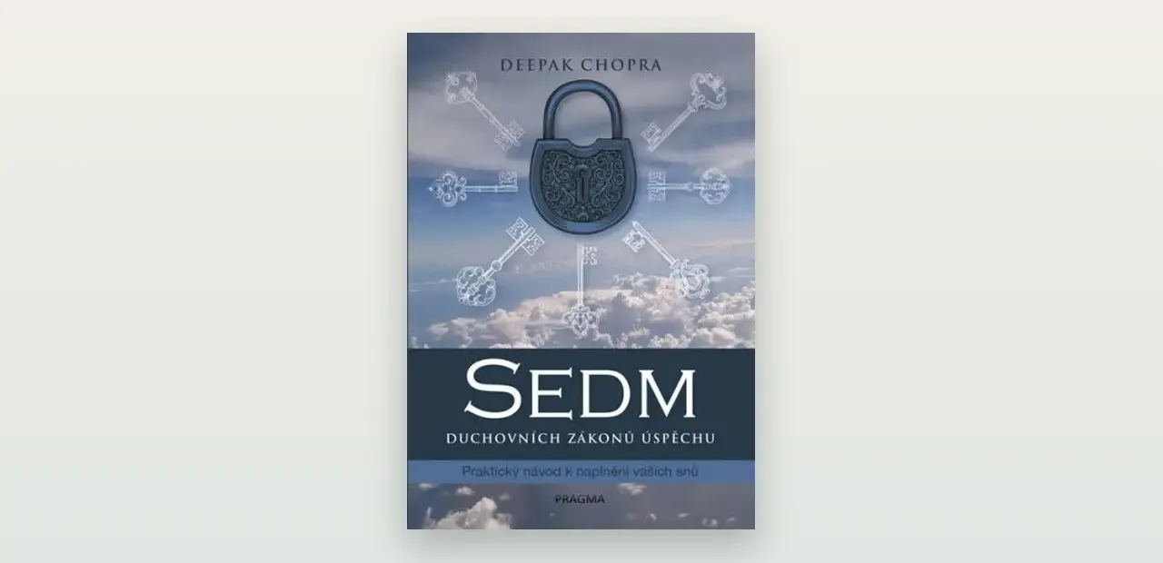 Sedm duchovních zákonů úspěchu (Deepak Chopra): poctivá recenze