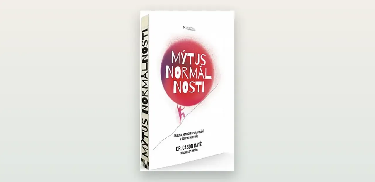 Mýtus normálnosti (Gabor Maté): poctivá recenze knihy o traumatu a zdraví