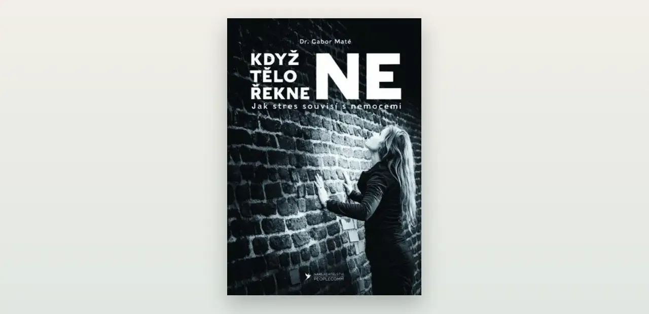 Recenze knihy Když tělo řekne ne (Gabor Maté): když stres mluví za nás