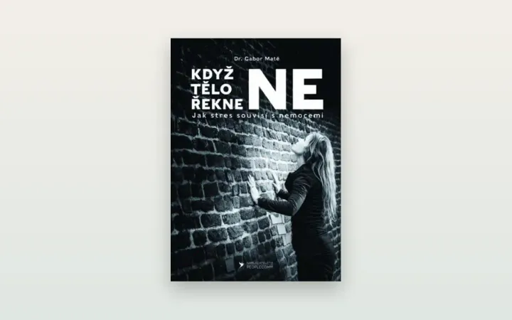Recenze knihy Když tělo řekne ne (Gabor Maté): když stres mluví za nás