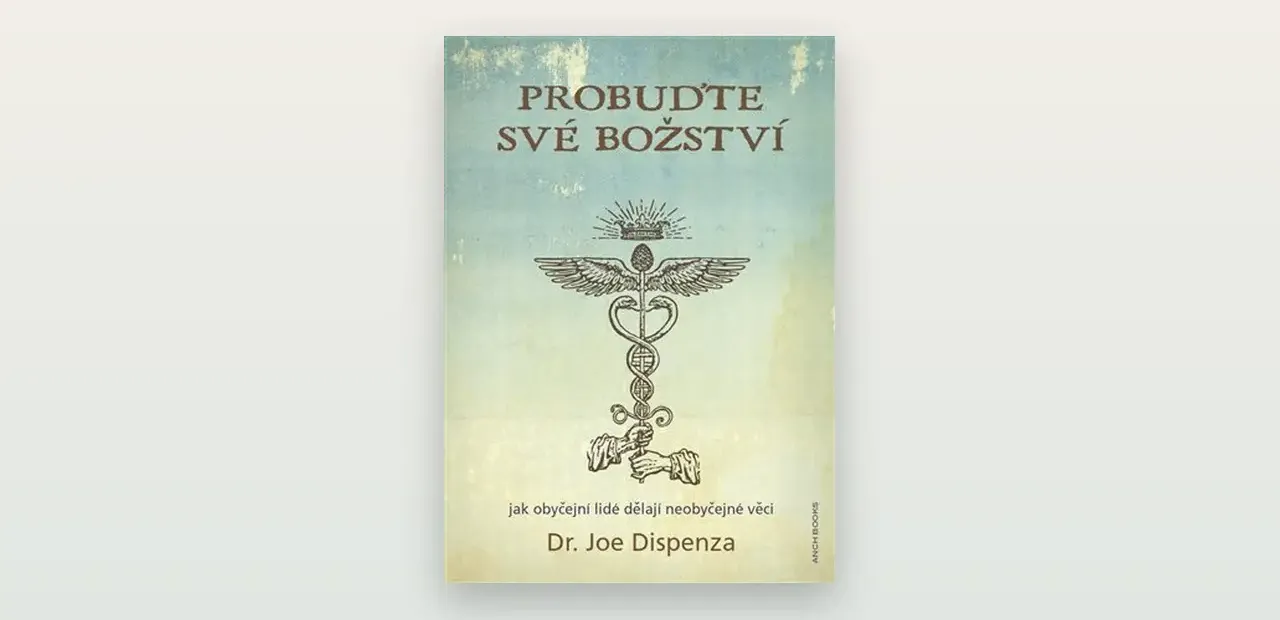 Recenze: Probuďte své božství / Becoming Supernatural (Joe Dispenza)