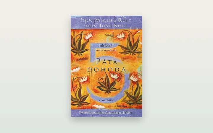 Pátá dohoda (Ruiz): toltécká moudrost o tom, jak mluvit k sobě i ke světu