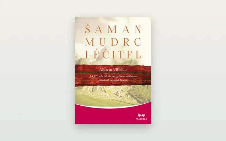 Šaman, mudrc, léčitel (Alberto Villoldo): otevřená recenze