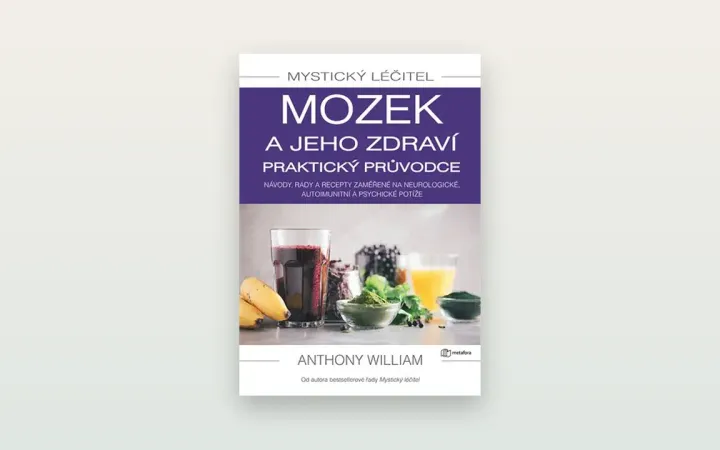 Mystický léčitel: Mozek a jeho zdraví (Anthony William): otevřená recenze
