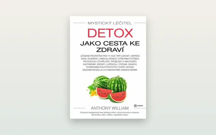 Anthony William: Mystický léčitel - Detox jako cesta ke zdraví (recenze)
