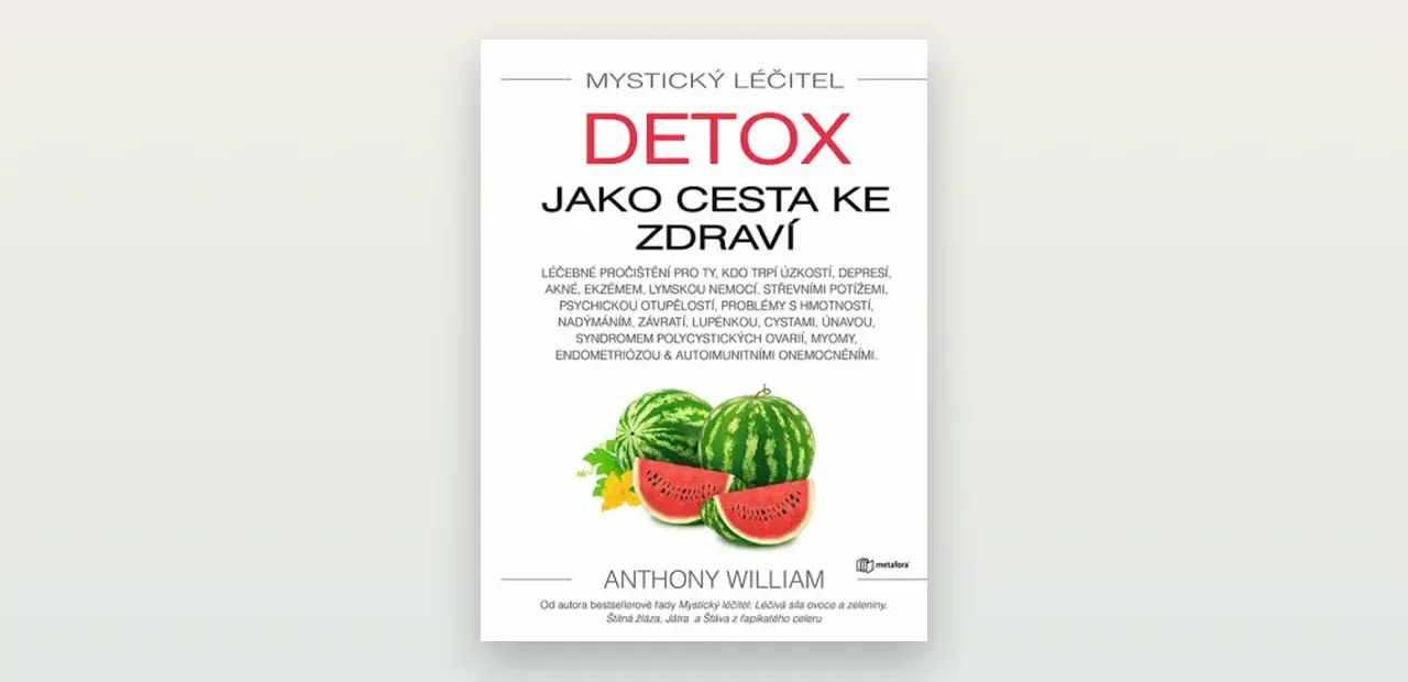 Anthony William: Mystický léčitel - Detox jako cesta ke zdraví (recenze)