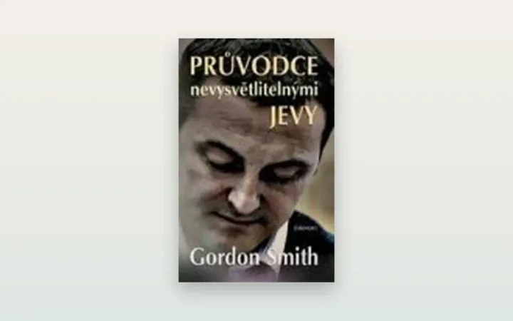 Gordon Smith: Průvodce nevysvětlitelnými jevy. Otevřená recenze knihy o médiumství a útěše v zármutku