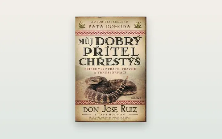 My Good Friend the Rattlesnake (Ruiz): toltécké příběhy o strachu, ztrátě a přijetí