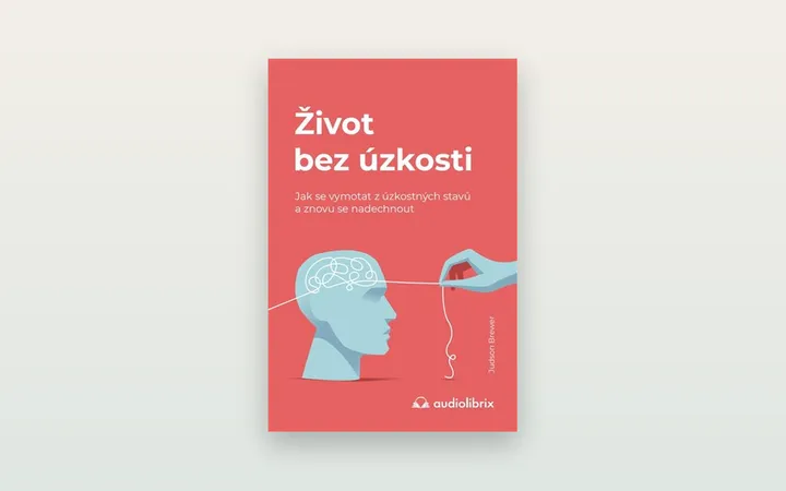 Judson Brewer: Život bez úzkosti. Recenze knihy o návykové smyčce