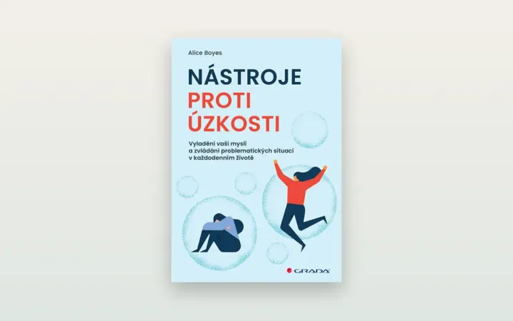 Alice Boyes: Nástroje proti úzkosti. Recenze svépomocné příručky