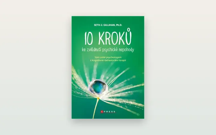 Seth Gillihan: 10 kroků ke zvládnutí psychické nepohody. Recenze