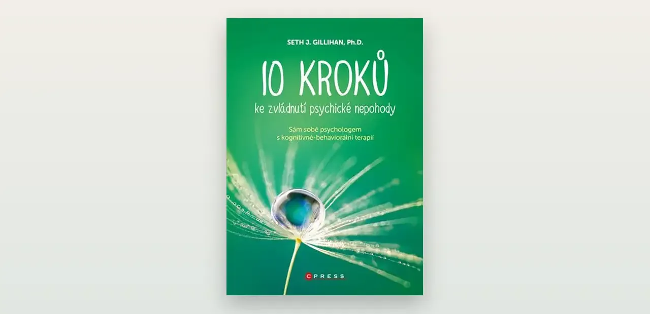 Seth Gillihan: 10 kroků ke zvládnutí psychické nepohody. Recenze