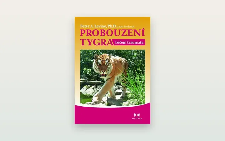 Peter Levine: Probouzení tygra. Recenze knihy o léčení traumatu