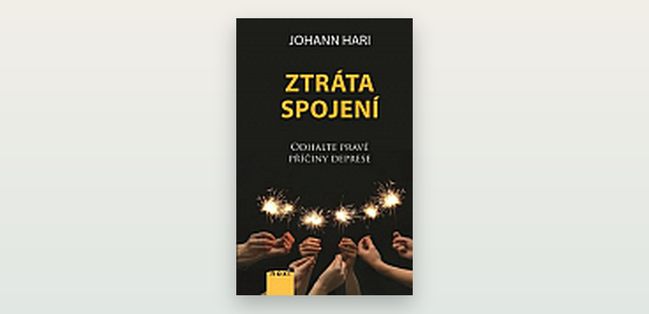 Ztráta spojení (Johann Hari): poctivá recenze knihy o příčinách deprese