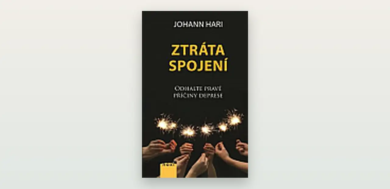 Ztráta spojení (Johann Hari): poctivá recenze knihy o příčinách deprese