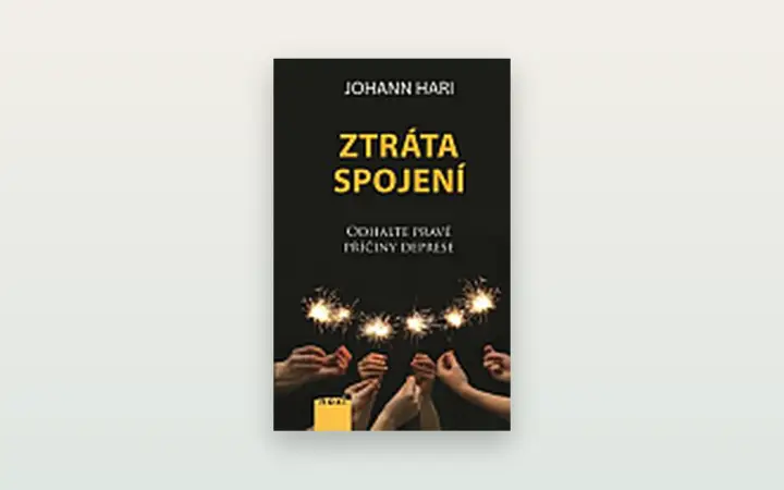 Ztráta spojení (Johann Hari): poctivá recenze knihy o příčinách deprese