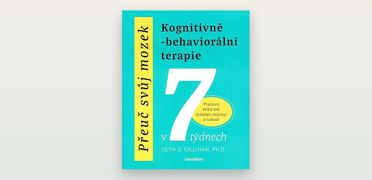 Přeuč svůj mozek (Seth J. Gillihan): recenze pracovní knihy KBT pro úzkost a depresi