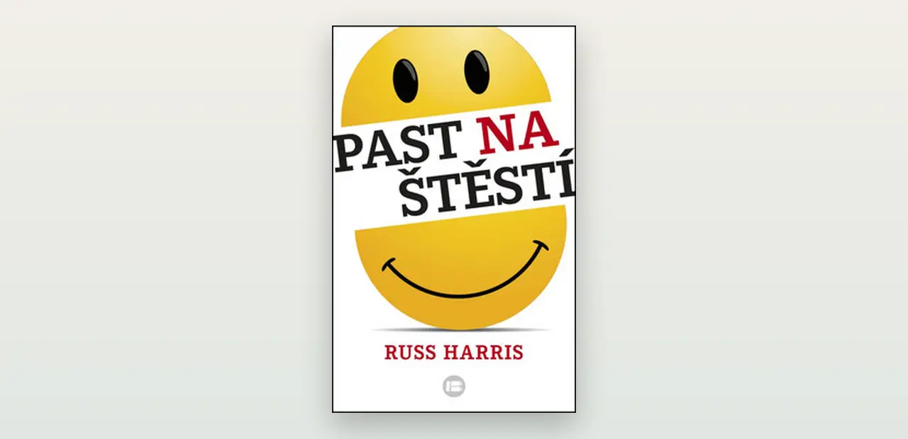 Recenze: Past na štěstí (Russ Harris) a metoda ACT