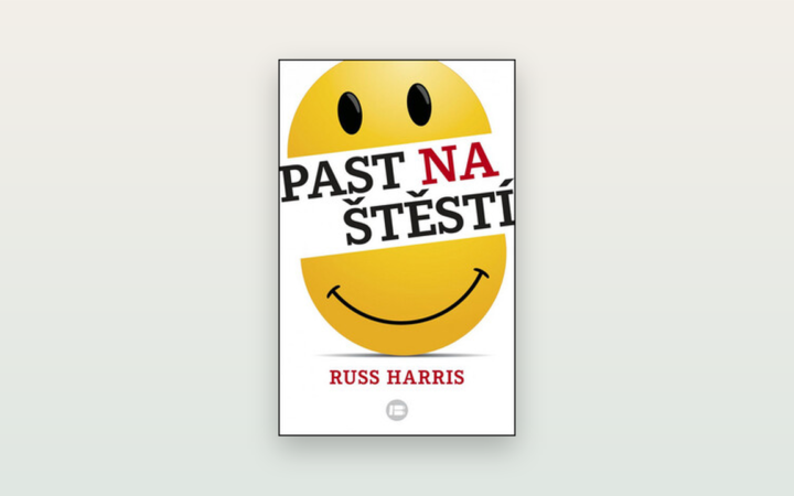 Recenze: Past na štěstí (Russ Harris) a metoda ACT