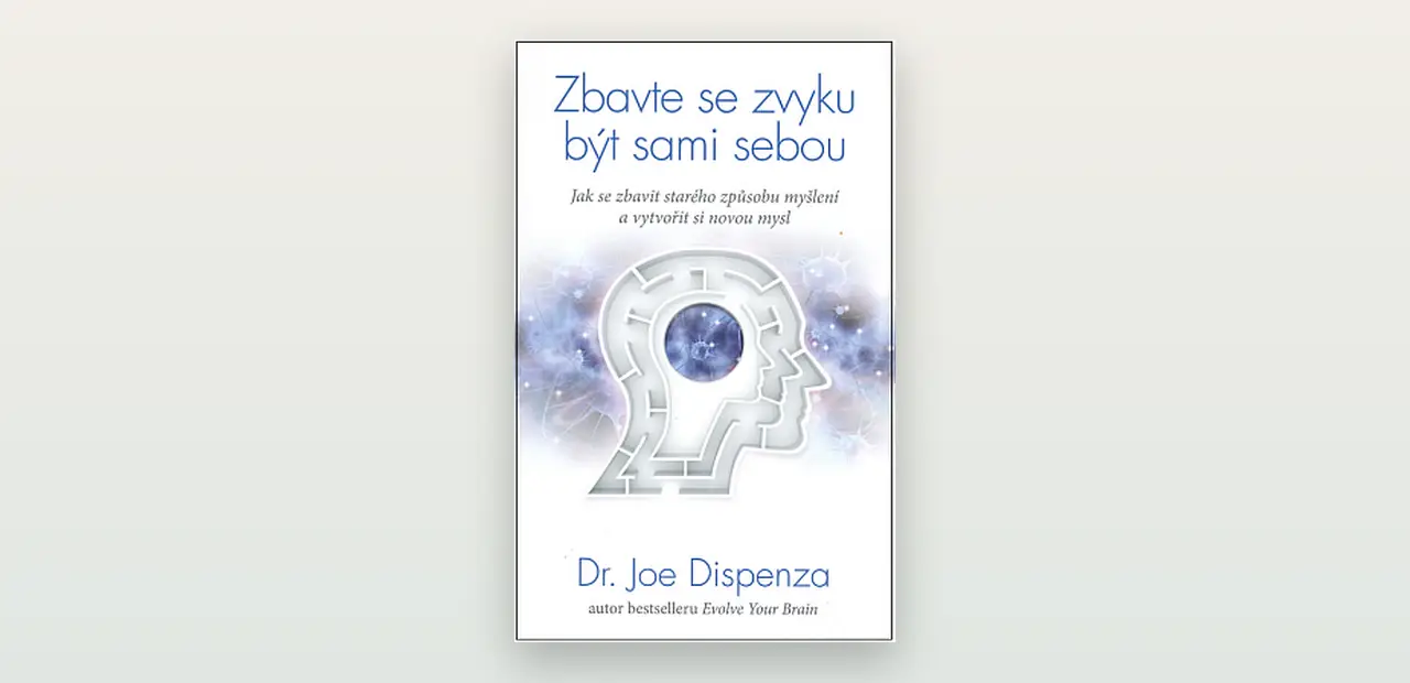 Recenze: Zbavte se zvyku být sami sebou (Joe Dispenza)