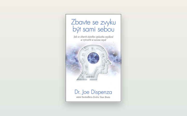 Recenze: Zbavte se zvyku být sami sebou (Joe Dispenza)