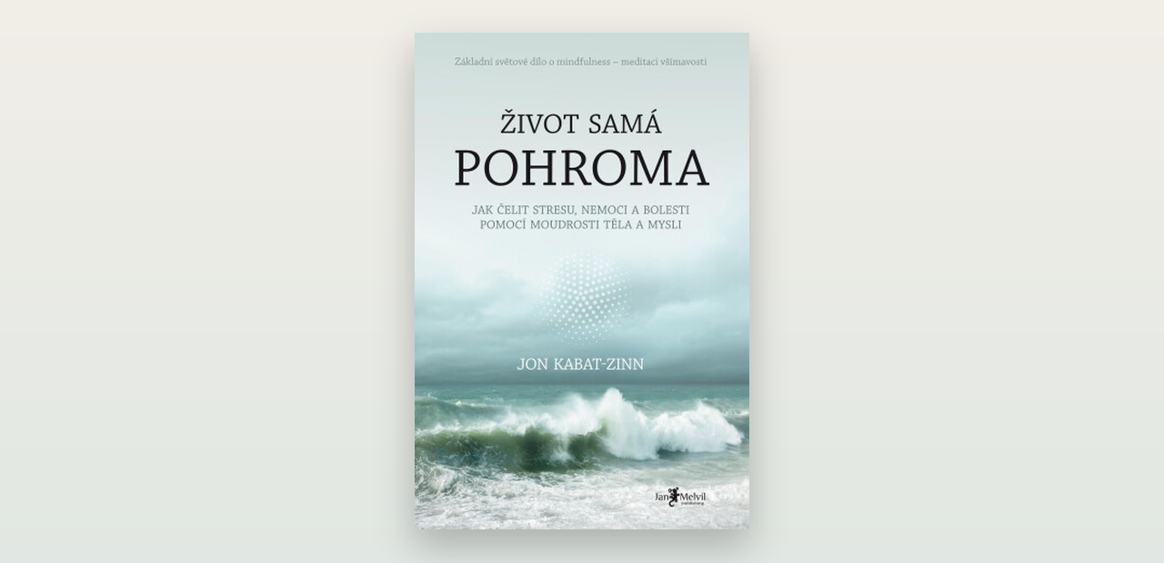 Recenze: Život samá pohroma (Jon Kabat-Zinn) a metoda MBSR