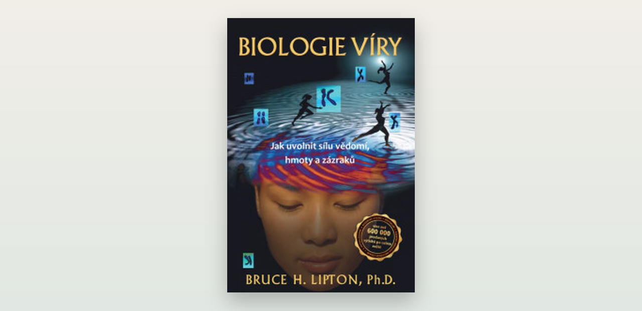 Recenze knihy Biologie víry (Bruce Lipton): inspirace, kde věda končí a přání začíná