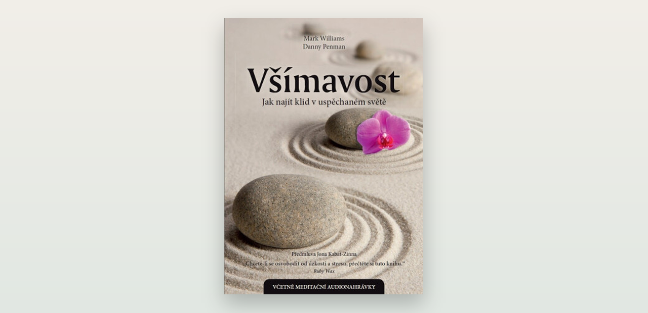 Recenze knihy Všímavost (Williams, Penman): osmitýdenní program všímavosti, který má oporu ve výzkumu
