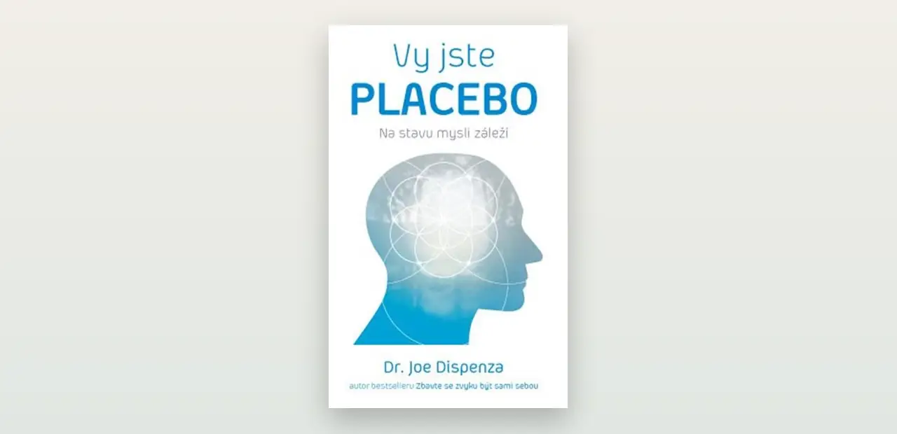 Recenze: Vy jste placebo (Joe Dispenza)