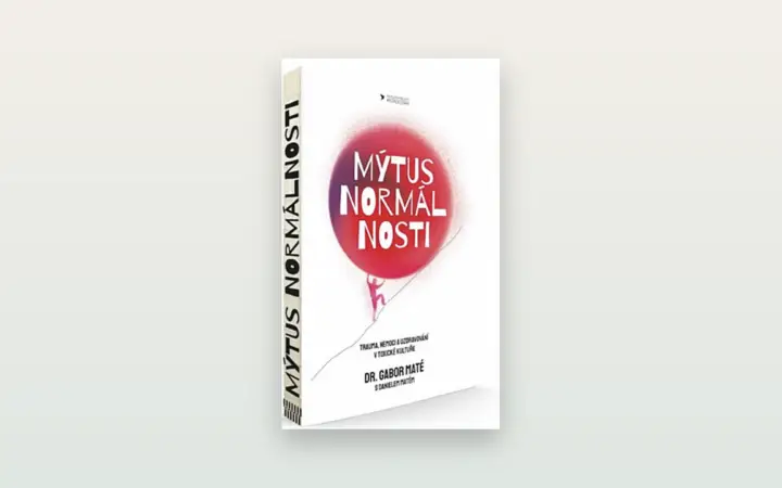 Mýtus normálnosti (Gabor Maté): poctivá recenze knihy o traumatu a zdraví