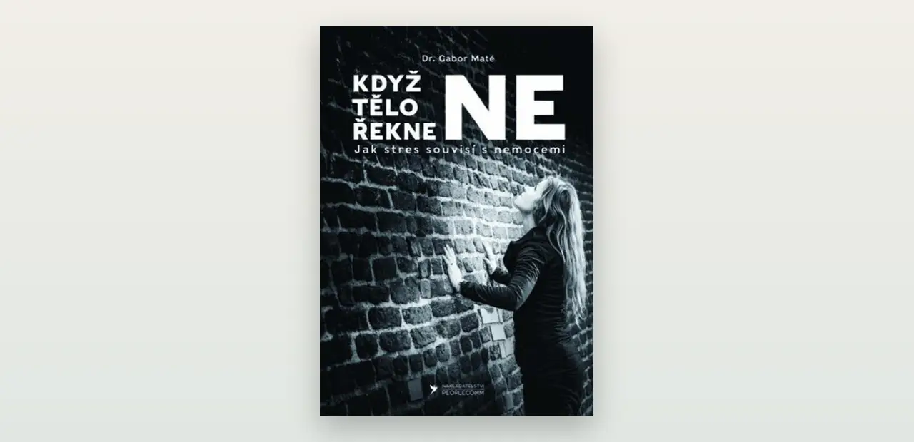 Recenze knihy Když tělo řekne ne (Gabor Maté): když stres mluví za nás