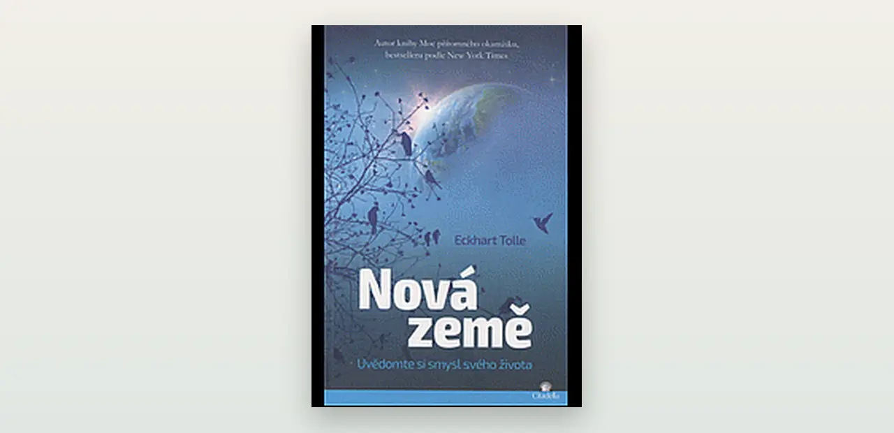 Nová země (Eckhart Tolle): poctivá recenze knihy o egu a vědomí