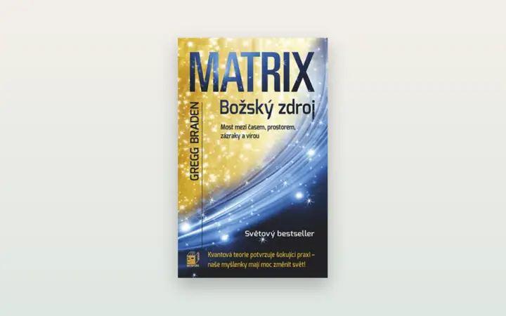 Recenze knihy Božská matrix (Gregg Braden): vědomí, záměr a hranice toho, co věda umí vysvětlit