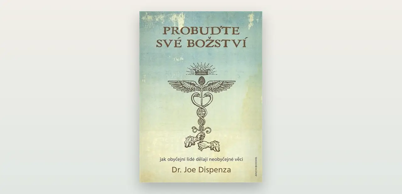 Recenze: Probuďte své božství / Becoming Supernatural (Joe Dispenza)