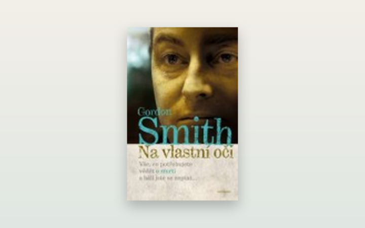 Gordon Smith: Na vlastní oči. Recenze knihy o médiumství, zármutku a hledání útěchy