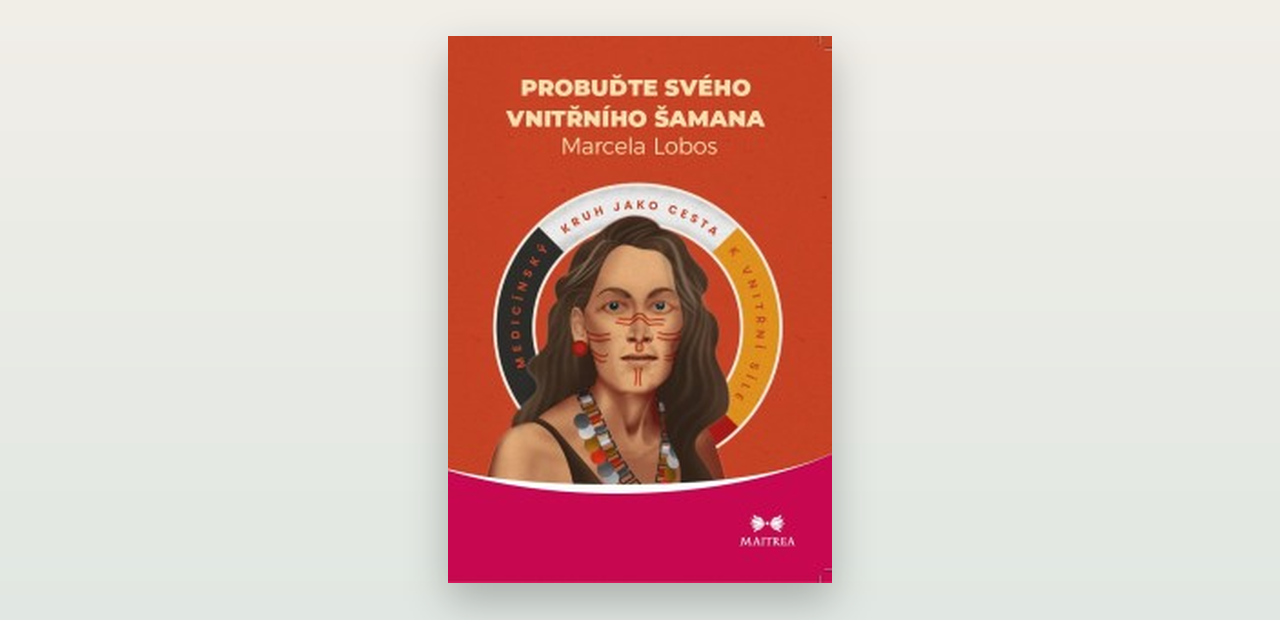 Awakening Your Inner Shaman (Marcela Lobos): recenze knihy o šamanské cestě sebepoznání