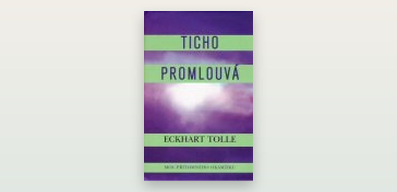 Ticho promlouvá (Eckhart Tolle): otevřená recenze a co od knihy čekat