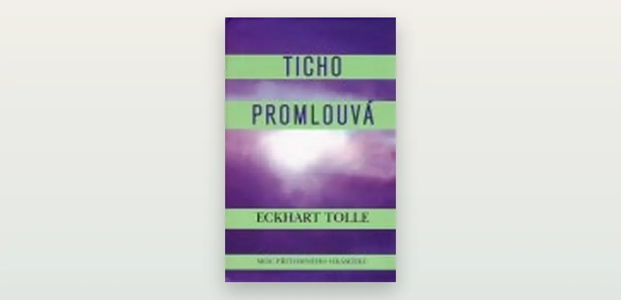 Ticho promlouvá (Eckhart Tolle): otevřená recenze a co od knihy čekat
