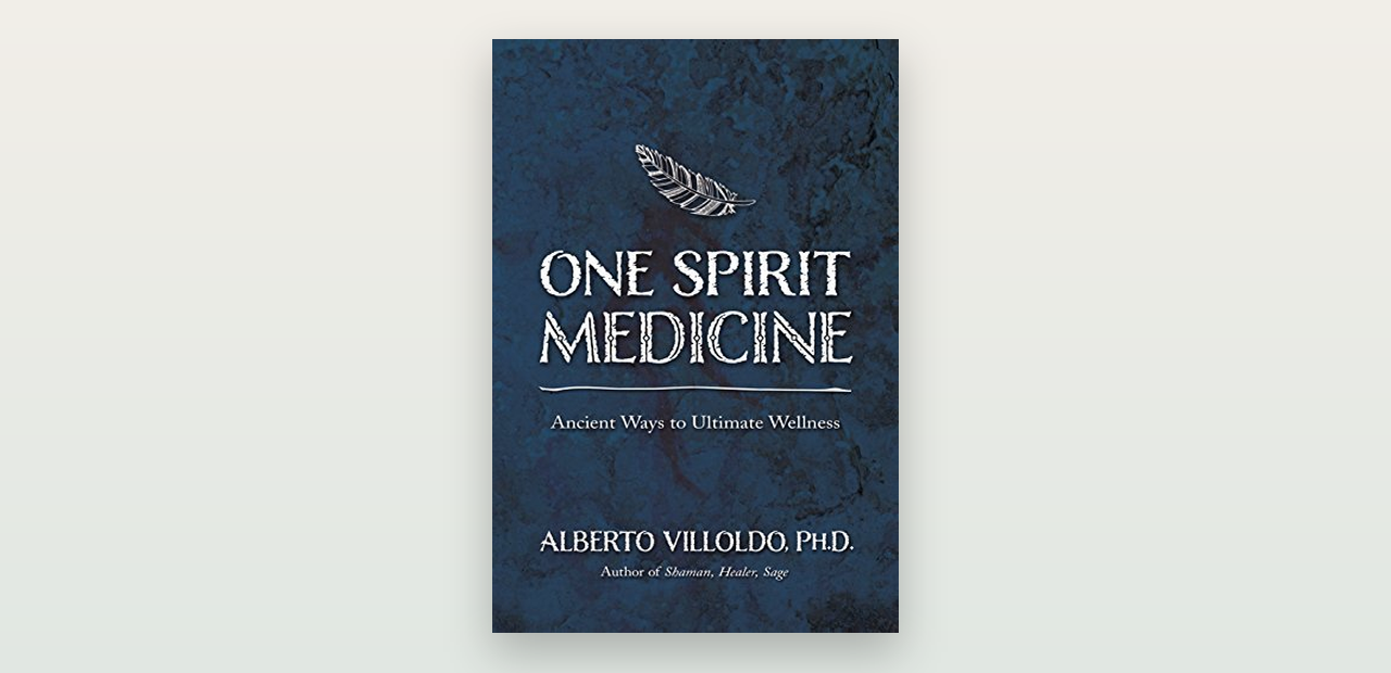 One Spirit Medicine (Alberto Villoldo): otevřená a respektující recenze