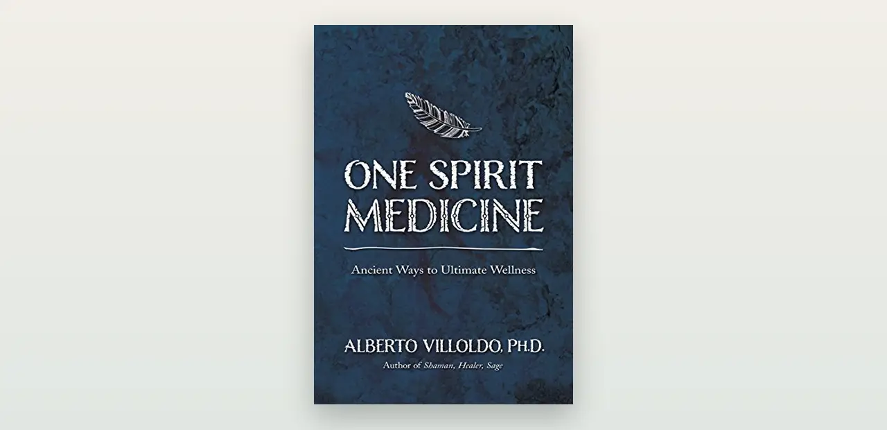 One Spirit Medicine (Alberto Villoldo): otevřená a respektující recenze