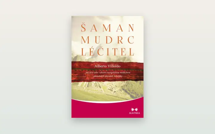 Šaman, mudrc, léčitel (Alberto Villoldo): otevřená recenze