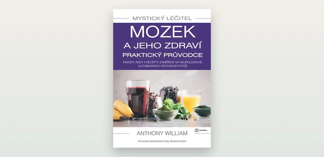 Mystický léčitel: Mozek a jeho zdraví (Anthony William): otevřená recenze