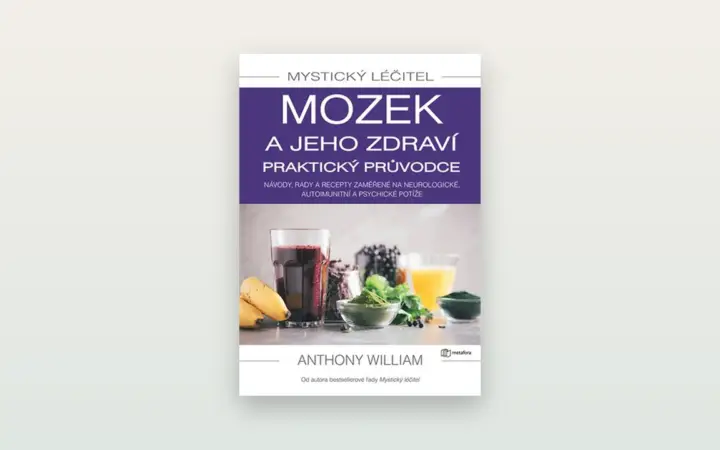 Mystický léčitel: Mozek a jeho zdraví (Anthony William): otevřená recenze