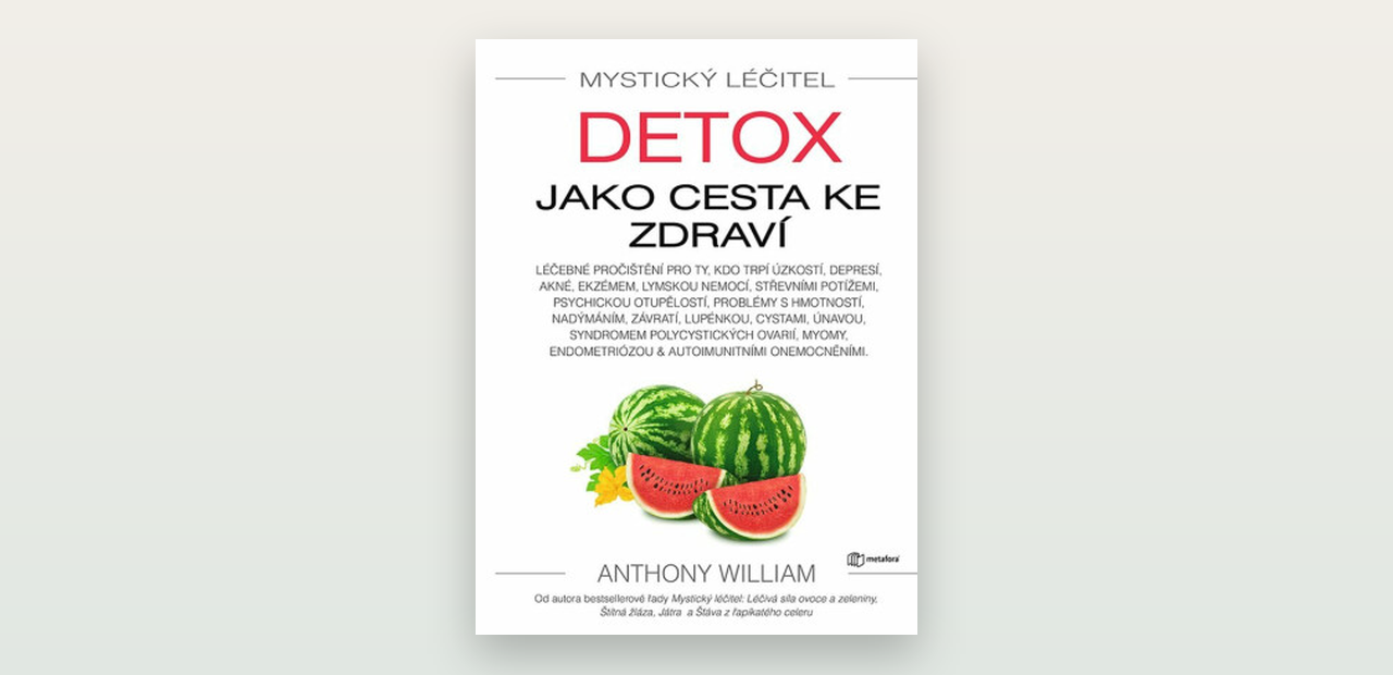 Anthony William: Mystický léčitel – Detox jako cesta ke zdraví (recenze)