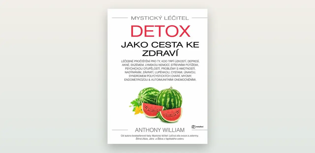 Anthony William: Mystický léčitel – Detox jako cesta ke zdraví (recenze)
