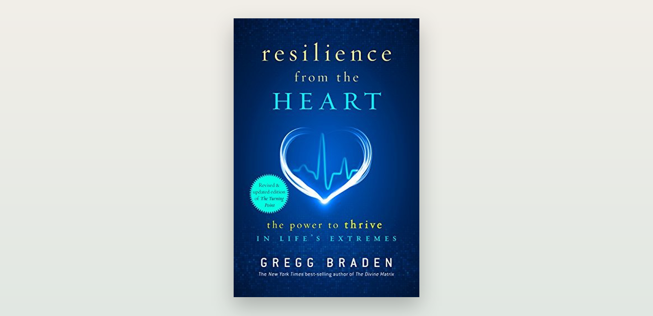 Recenze knihy Resilience from the Heart (Gregg Braden): odolnost, srdce a zvládání nejistoty
