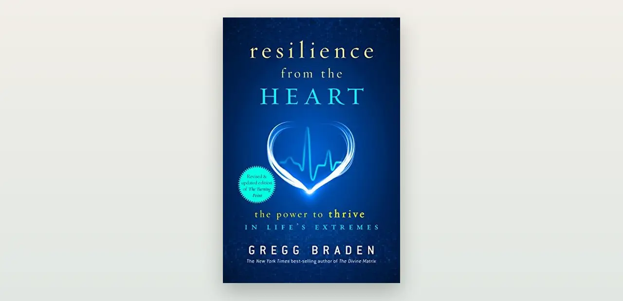 Recenze knihy Resilience from the Heart (Gregg Braden): odolnost, srdce a zvládání nejistoty