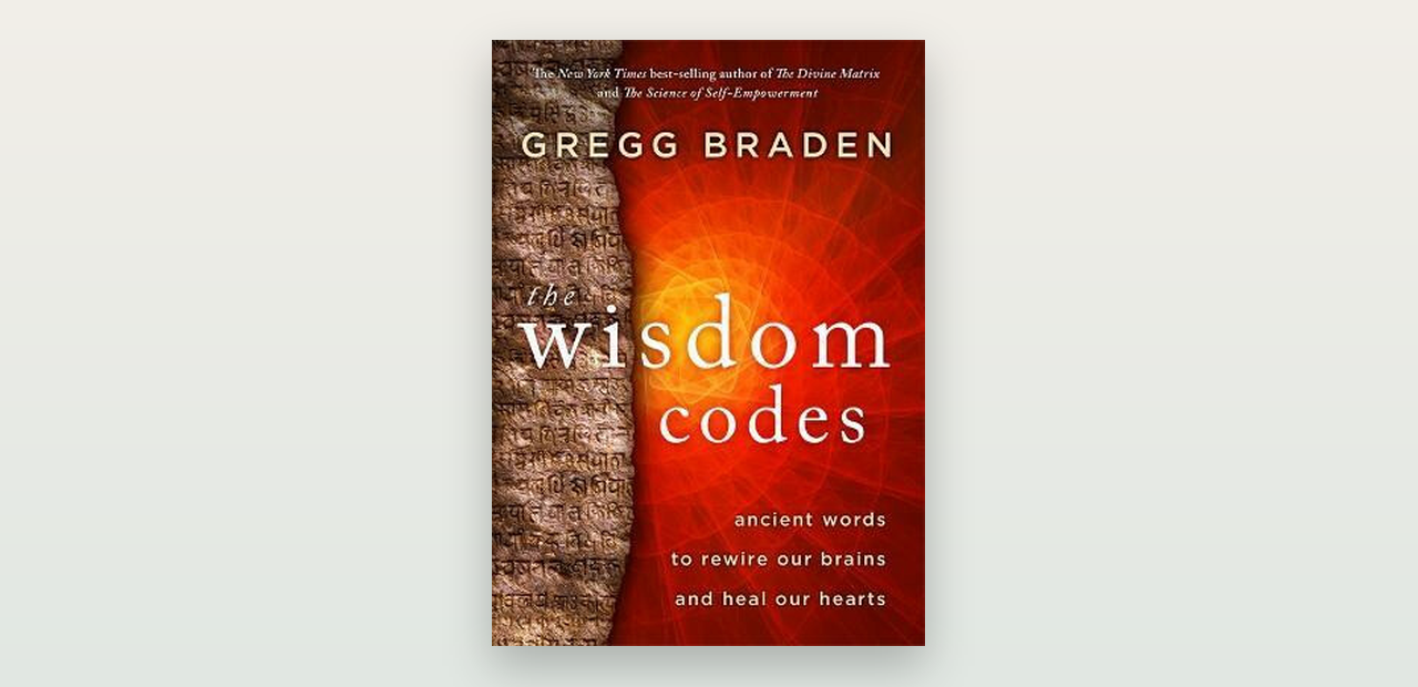 Recenze knihy The Wisdom Codes (Gregg Braden): slova jako klíče ke klidu a odolnosti