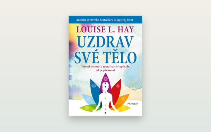 Recenze knihy Uzdrav své tělo (Louise Hay): seznam nemocí a afirmací očima střízlivé hlavy